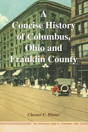 Cover for Chester C Winter · A Concise History of Columbus, Ohio and Franklin County (Paperback Book) (2009)