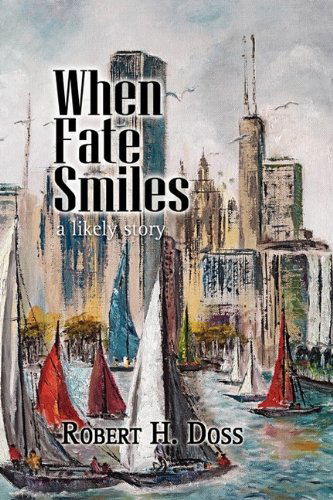 When Fate Smiles - Robert H Doss - Books - Xlibris - 9781436388801 - July 22, 2010