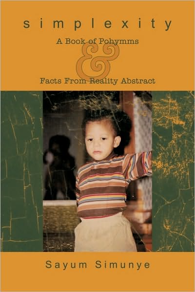 Cover for Sayum Simunye · Simplexity: a Book of Pohymms &amp; Facts from Reality Abstract (Paperback Book) (2009)