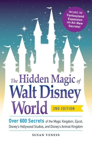 Cover for Susan Veness · The Hidden Magic of Walt Disney World: Over 600 Secrets of the Magic Kingdom, Epcot, Disney's Hollywood Studios, and Disney's Animal Kingdom - Hidden Magic (Paperback Book) [2 Rev edition] (2015)