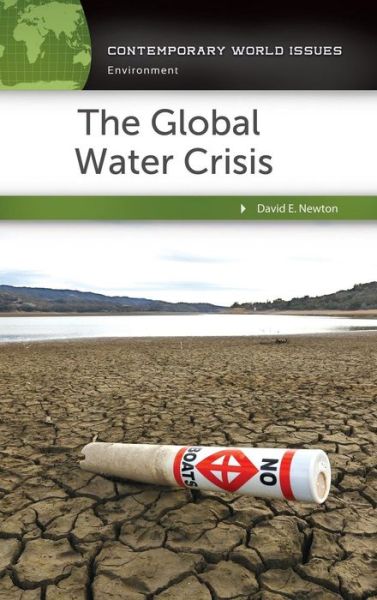 Cover for David E. Newton · The Global Water Crisis: A Reference Handbook - Contemporary World Issues (Inbunden Bok) [Annotated edition] (2016)