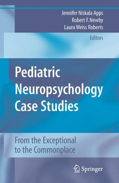 Cover for Apps, Jennifer Niskala, Walter, · Pediatric Neuropsychology Case Studies: From the Exceptional to the Commonplace (Paperback Book) [2008 edition] (2010)