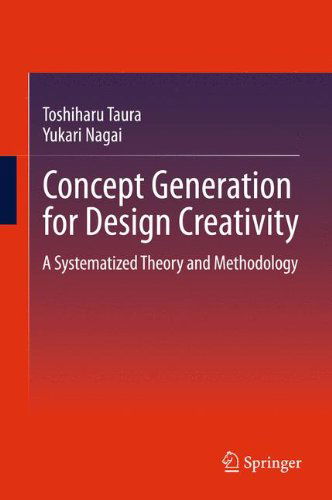 Cover for Toshiharu Taura · Concept Generation for Design Creativity: A Systematized Theory and Methodology (Hardcover Book) (2012)