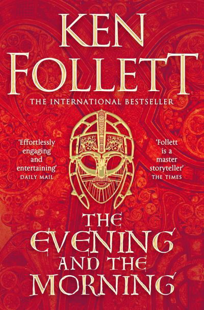 The Evening  the Morning  Ken Follett - The Evening  the Morning  Ken Follett - Boeken - Pan Macmillan - 9781447278801 - 5 augustus 2021