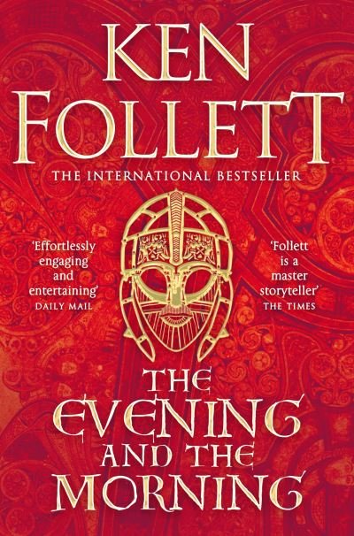 The Evening  the Morning  Ken Follett - The Evening  the Morning  Ken Follett - Bøger - Pan Macmillan - 9781447278801 - 5. august 2021