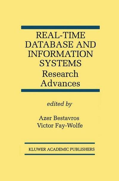 Cover for Azer Bestavros · Real-time Database and Information Systems: Research Advances - the Springer International Series in Engineering and Computer Science (Paperback Bog) [Softcover Reprint of the Original 1st Ed. 1997 edition] (2012)