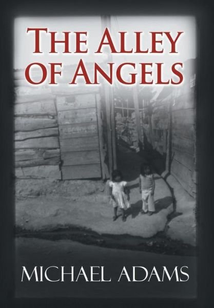 Cover for Michael Adams · The Alley of Angels (Inbunden Bok) (2011)