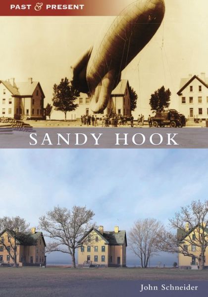 Sandy Hook - John Schneider - Books - Arcadia Publishing (SC) - 9781467106801 - July 5, 2021