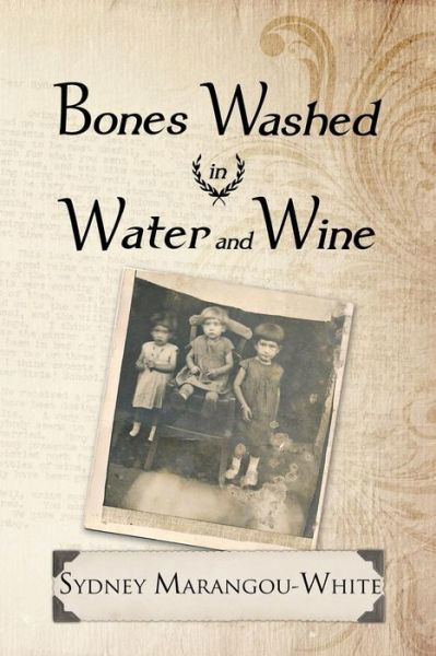 Sydney Marangou-white · Bones Washed in Water and Wine (Paperback Bog) (2012)