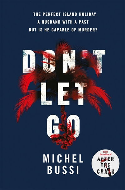 Don't Let Go: Some holidays are paradise, and some are murder…. - Michel Bussi - Bøger - Orion Publishing Co - 9781474601801 - 8. marts 2018