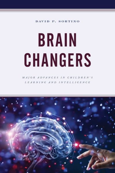 Cover for David P. Sortino · Brain Changers: Major Advances in Children’s Learning and Intelligence - Brain Smart (Paperback Bog) (2019)