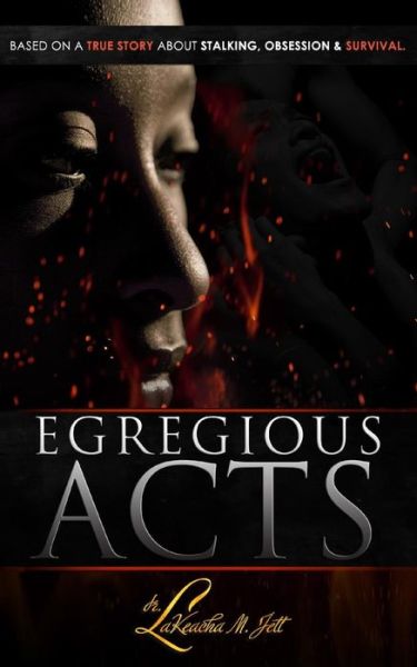 Cover for Lakeacha M Jett · Egregious Acts: a Memoir of Victory over Violence (Paperback Book) (2012)