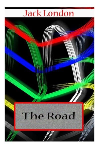 The Road - Jack London - Bøger - Createspace - 9781477697801 - 21. juni 2012