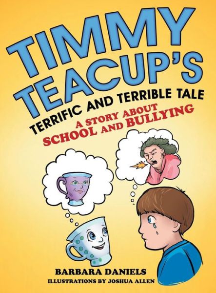 Cover for Barbara Daniels · Timmy Teacup'S Terrific and Terrible Tale (Hardcover Book) (2018)