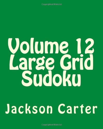 Cover for Jackson Carter · Volume 12 Large Grid Sudoku: Easy to Read, Large Grid Sudoku Puzzles (Paperback Book) [Act Lrg edition] (2013)