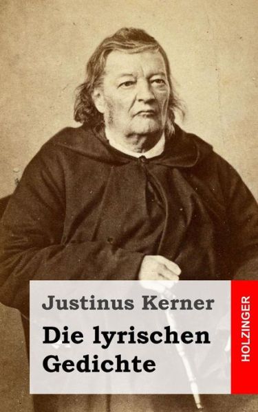 Cover for Justinus Kerner · Die Lyrischen Gedichte (Paperback Book) (2013)