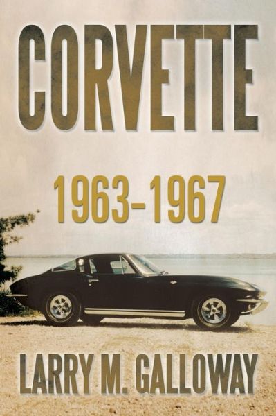 Cover for Larry M Galloway · Corvette: 1963-1967 (Paperback Book) (2013)