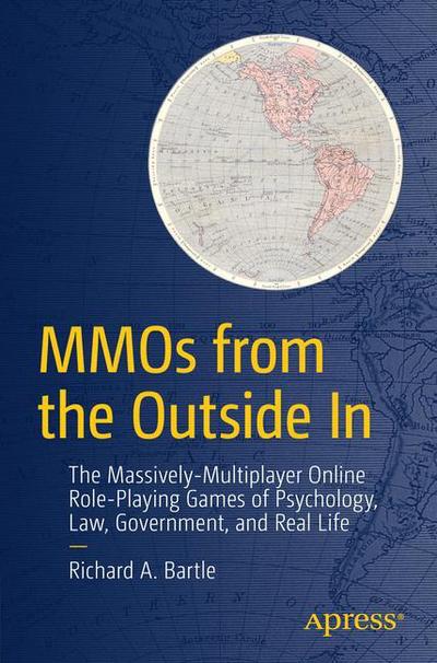 Cover for Richard A. Bartle · MMOs from the Outside In: The Massively-Multiplayer Online Role-Playing Games of Psychology, Law, Government, and Real Life (Paperback Book) [1st edition] (2015)
