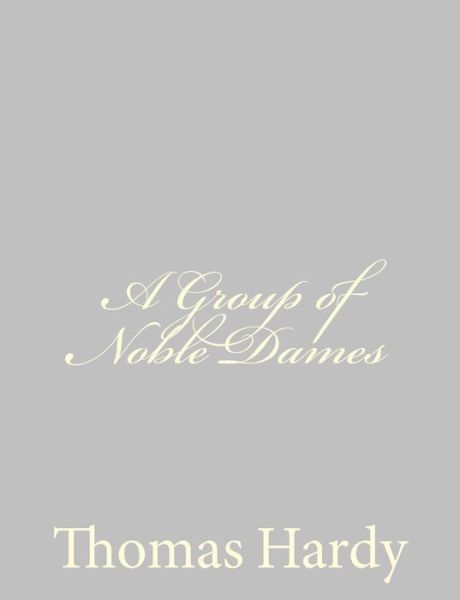 Cover for Hardy, Thomas, Defendant · A Group of Noble Dames (Taschenbuch) (2013)