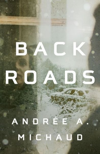 Back Roads - Andree A. Michaud - Bøker - House of Anansi Press Ltd ,Canada - 9781487005801 - 14. mai 2020