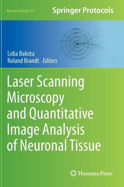 Cover for Lidia Bakota · Laser Scanning Microscopy and Quantitative Image Analysis of Neuronal Tissue - Neuromethods (Hardcover bog) [2014 edition] (2014)