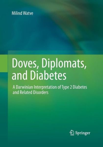 Cover for Milind Watve · Doves, Diplomats, and Diabetes: A Darwinian Interpretation of Type 2 Diabetes and Related Disorders (Taschenbuch) [Softcover reprint of the original 1st ed. 2013 edition] (2016)