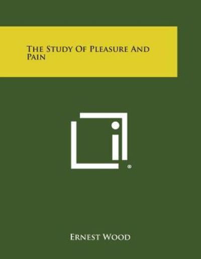 Cover for Ernest Wood · The Study of Pleasure and Pain (Paperback Book) (2013)