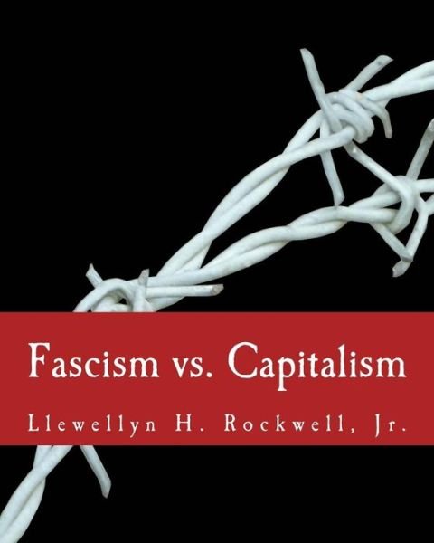 Cover for Llewellyn H Rockwell Jr · Fascism vs. Capitalism (Pocketbok) (2013)