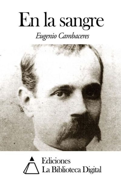 Cover for Eugenio Cambaceres · En La Sangre (Taschenbuch) (2014)