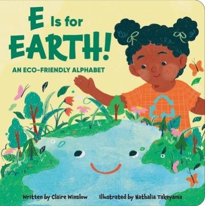 Cover for Claire Winslow · E Is for Earth! an Eco-Friendly Alphabet (Book) (2023)