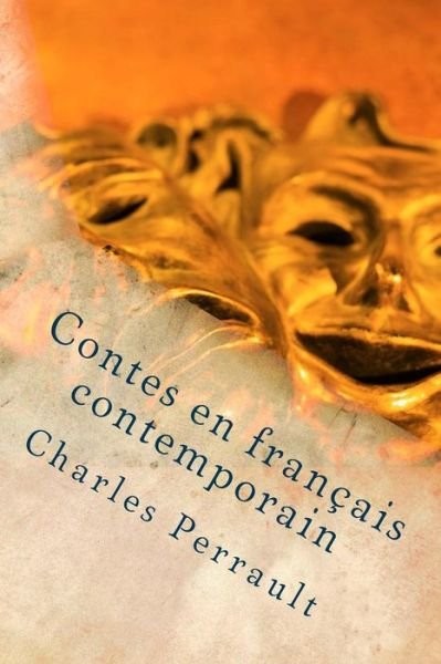 Contes en Francais Contemporain - Charles Perrault - Livros - Createspace - 9781507725801 - 27 de janeiro de 2015