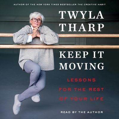 Cover for Twyla Tharp · Keep It Moving Lessons for the Rest of Your Life (CD) (2019)