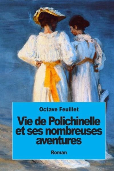 Cover for Octave Feuillet · Vie De Polichinelle et Ses Nombreuses Aventures (Taschenbuch) (2015)