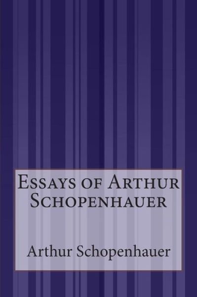 Cover for Arthur Schopenhauer · Essays of Arthur Schopenhauer (Paperback Bog) (2015)