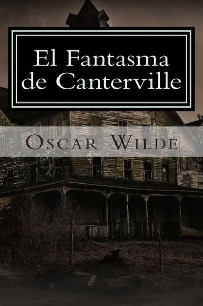 El Fantasma De Canterville - Oscar Wilde - Books - Createspace - 9781511531801 - March 30, 2015
