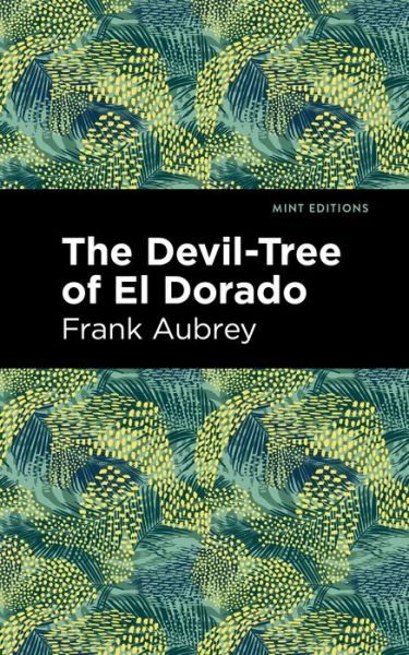 The Devil-Tree of El Dorado - Mint Editions - Frank Aubrey - Books - Mint Editions - 9781513298801 - November 11, 2021