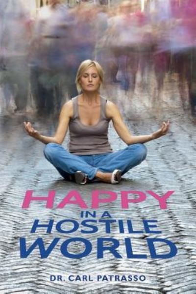 Cover for Carl Patrasso · Happy In A Hostile World (Paperback Book) (2015)