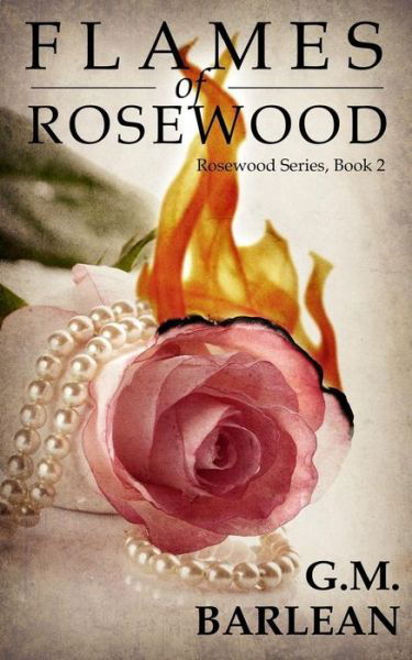 Cover for G M Barlean · Flames of Rosewood (Pocketbok) (2015)