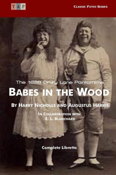 Cover for E L Blanchard · Babes in the Wood: the 1888 Drury Lane Pantomime: Complete Libretto (Pocketbok) (2015)