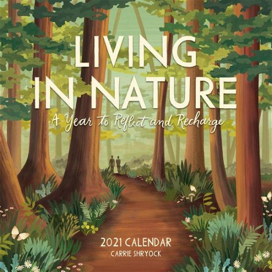 Cover for Workman Publishing · 2021 Living in Nature Wall Calendar (Calendar) (2020)