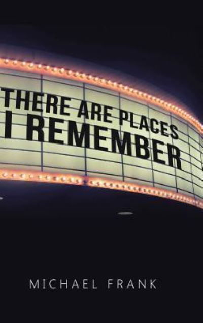 There Are Places I Remember - Michael Frank - Boeken - Authorhouse - 9781524638801 - 12 september 2016