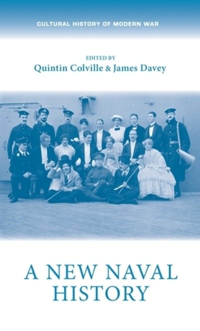 Cover for James Davey · A New Naval History - Cultural History of Modern War (Gebundenes Buch) (2018)