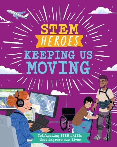 Cover for Tom Jackson · STEM Heroes: Keeping Us Moving - STEM Heroes (Paperback Bog) (2025)