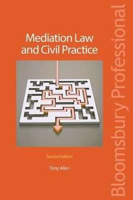 Mediation Law and Civil Practice - Mr Tony Allen - Livros - Bloomsbury Publishing PLC - 9781526506801 - 20 de dezembro de 2018