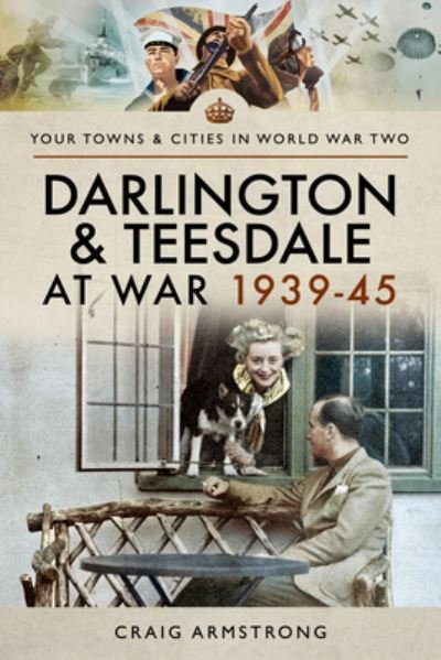 Cover for Craig Armstrong · Darlington and Teesdale at War 1939-45 - Towns &amp; Cities in World War Two (Paperback Bog) (2022)