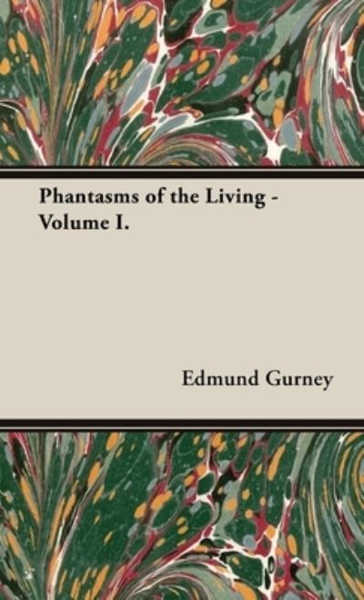 Cover for Edmund Gurney · Phantasms of the Living - Volume I. (Buch) (2019)