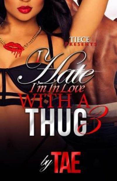 Cover for Tae · I Hate I'm In Love With A Thug 3 (Paperback Bog) (2016)