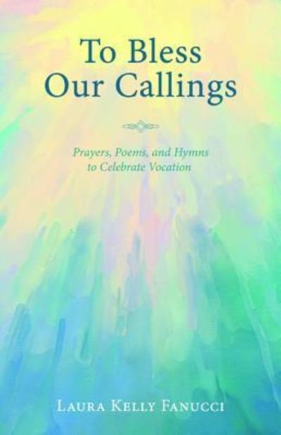 Cover for Laura Kelly Fanucci · To Bless Our Callings (Book) (2017)