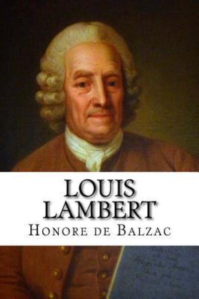 Louis Lambert - Honore De Balzac - Books - Createspace Independent Publishing Platf - 9781532912801 - April 24, 2016