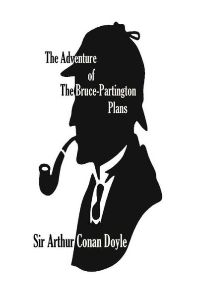 The Adventure of The Bruce-Partington Plans - Sir Arthur Conan Doyle - Livres - Createspace Independent Publishing Platf - 9781533395801 - 22 mai 2016